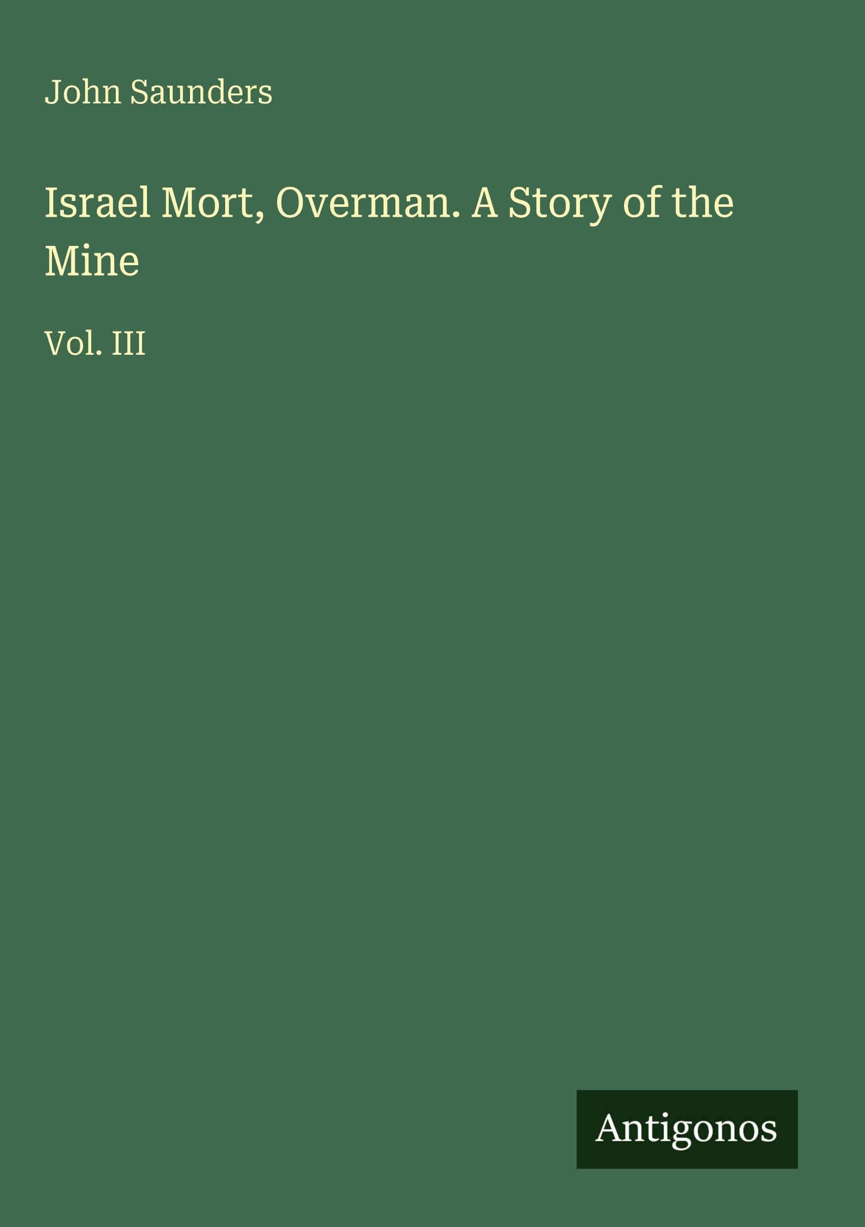 Israel Mort, Overman. A Story of the Mine: Vol. III