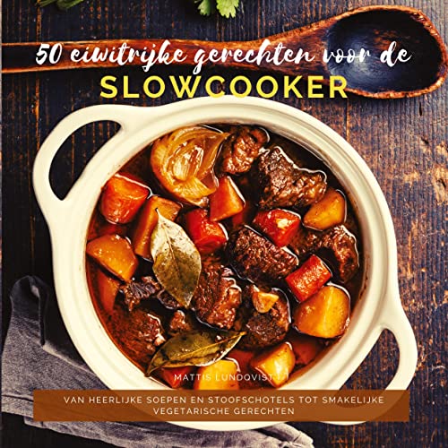 50 eiwitrijke gerechten voor de slowcooker: Van heerlijke soepen en stoofschotels tot smakelijke vegetarische gerechten