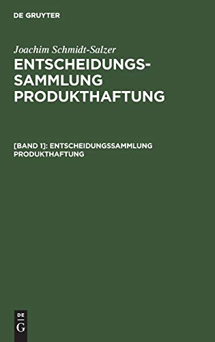 Entscheidungssammlung Produkthaftung: Mit einer Einführung und Urteilsanmerkungen (Joachim Schmidt-Salzer: Entscheidungssammlung Produkthaftung)