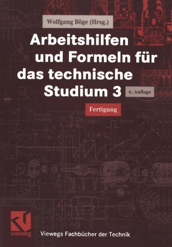 Arbeitshilfen und Formeln für das technische Studium, Bd.3, Fertigung (Viewegs Fachbücher der Technik)