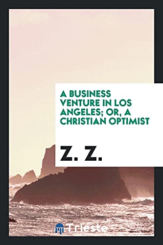 A Business Venture in Los Angeles; Or, A Christian Optimist