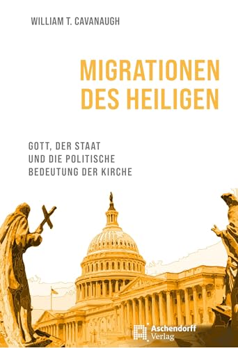 Migrationen des Heiligen: Gott, der Staat und die politische Bedeutung der Kirche (Epiphania)
