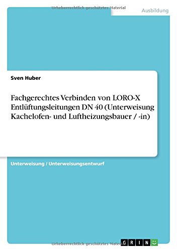Fachgerechtes Verbinden von LORO-X Entlüftungsleitungen DN 40 (Unterweisung Kachelofen- und Luftheizungsbauer / -in)