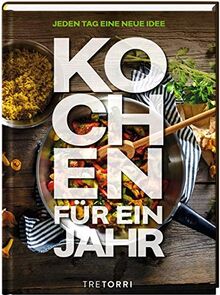 Kochen für ein Jahr: Jeden Tag eine neue Idee