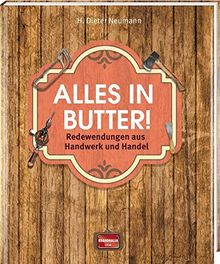 Alles in Butter!: Redewendungen aus Handwerk und Handel