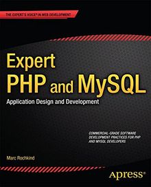 Expert PHP and MySQL: Application Design and Development (Expert's Voice in Web Development)