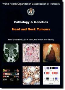 Pathology and Genetics of Head and Neck Tumours (WHO Classification of Tumours)
