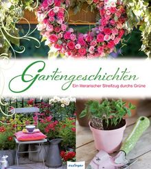 Gartengeschichten: Ein literarischer Streifzug durchs Grüne