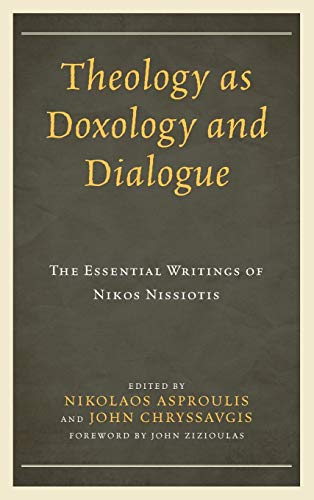 Theology as Doxology and Dialogue: The Essential Writings of Nikos Nissiotis