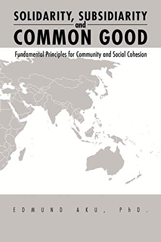 Solidarity, Subsidiarity and Common Good: Fundamental Principles for Community and Social Cohesion