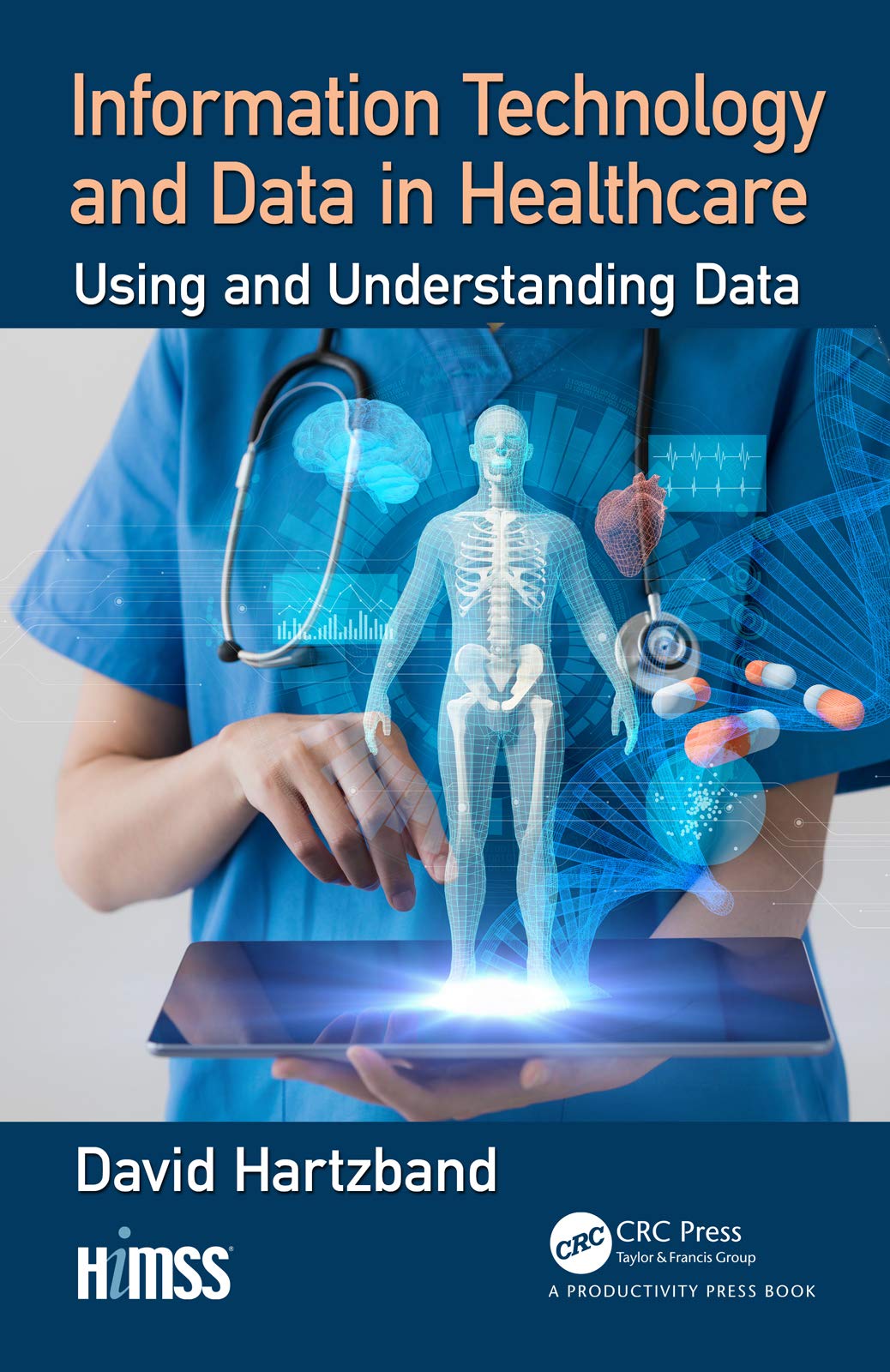 Information Technology and Data in Healthcare: Using and Understanding Data (Himss Book)