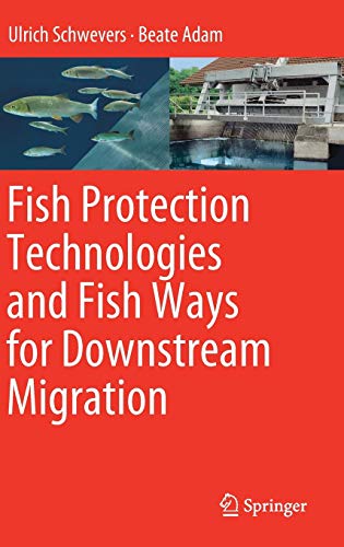 Fish Protection Technologies and Fish Ways for Downstream Migration