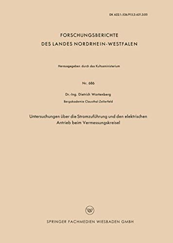 Untersuchungen über die Stromzuführung und den Elektrischen Antrieb beim Vermessungskreisel (Forschungsberichte des Landes Nordrhein-Westfalen, 686, Band 686)