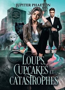 Loups, Cupcakes et Catastrophes (Agence événementielle pour surnaturels, Band 1)