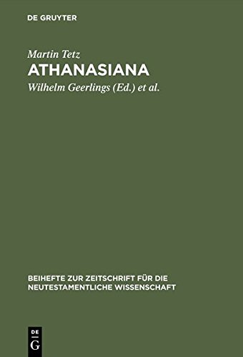 Athanasiana: Zu Leben und Lehre des Athanasius (Beihefte zur Zeitschrift für die neutestamentliche Wissenschaft, Band 78)