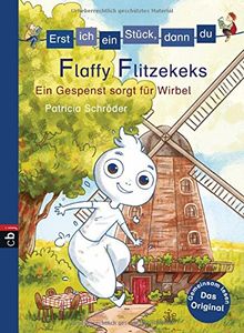 Erst ich ein Stück, dann du - Flaffy Flitzekeks - Ein Gespenst sorgt für Wirbel (Erst ich ein Stück... Das Original, Band 34)