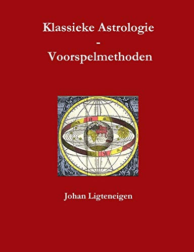 Johan Ligteneigen Klassieke Astrologie Voorspelmethoden