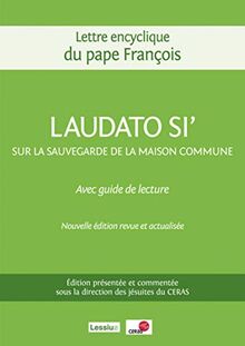Loué sois-tu ! : lettre encyclique du pape François sur la sauvegarde de la maison commune : avec un guide de lecture. Laudato si'
