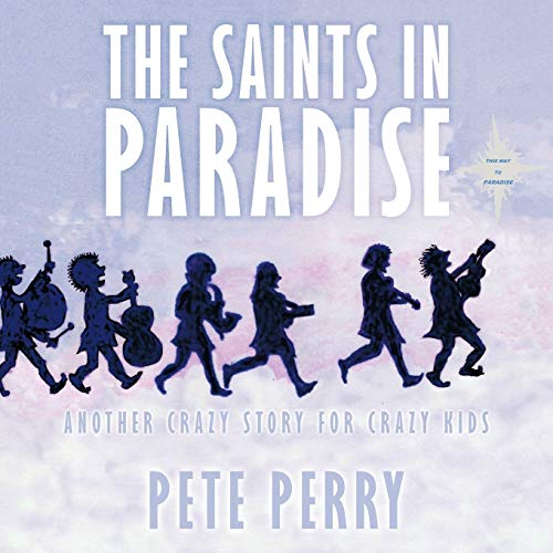 The Saints in Paradise: Another Crazy Story for Crazy Kids
