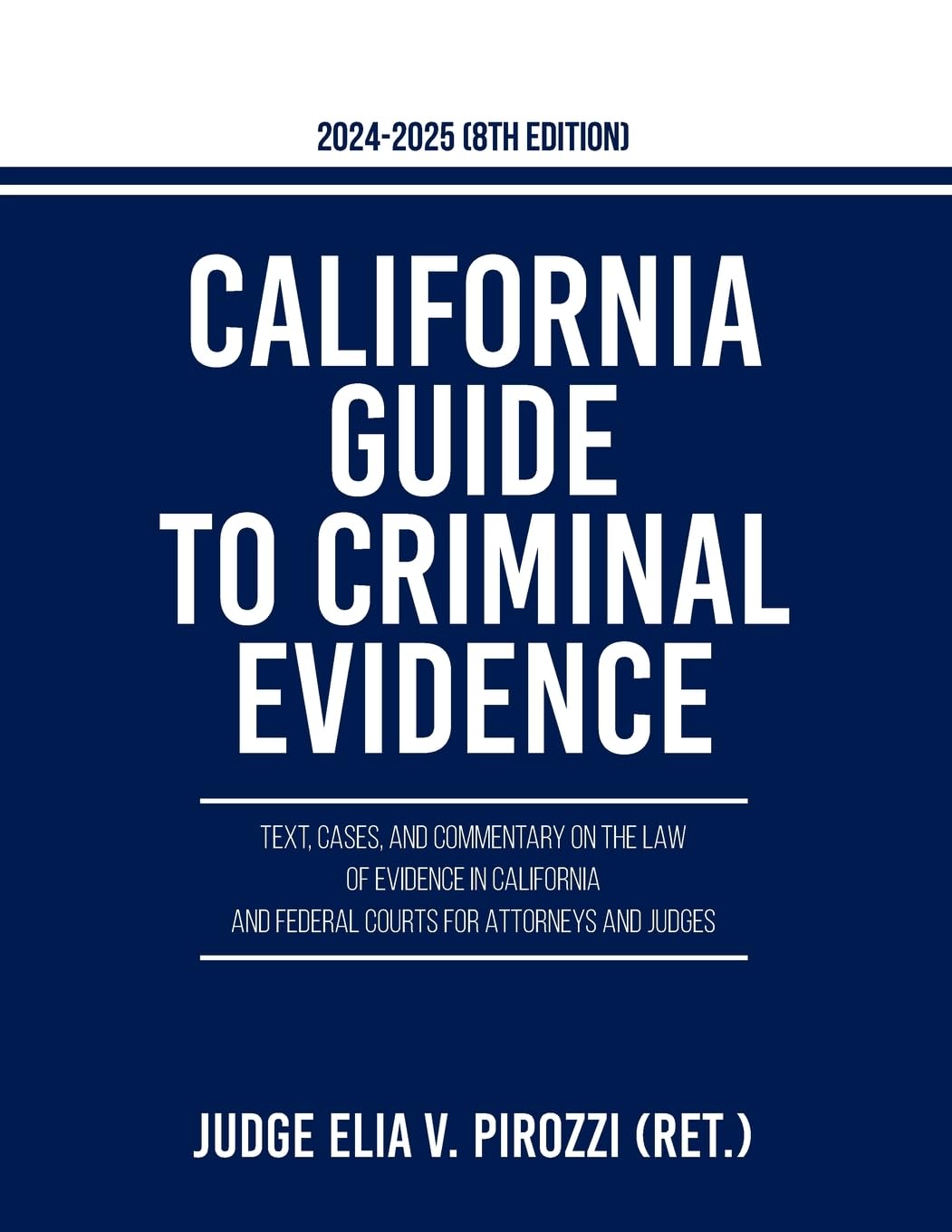 California Guide to Criminal Evidence 2024-25 (8th edition): Text, Cases, and Commentary on the Law of Evidence in California and Federal Courts for Attorneys and Judges