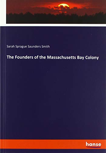 The Founders of the Massachusetts Bay Colony
