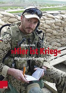 „Hier ist Krieg“: Afghanistan-Tagebuch 2010 (Bundeswehr im Einsatz)