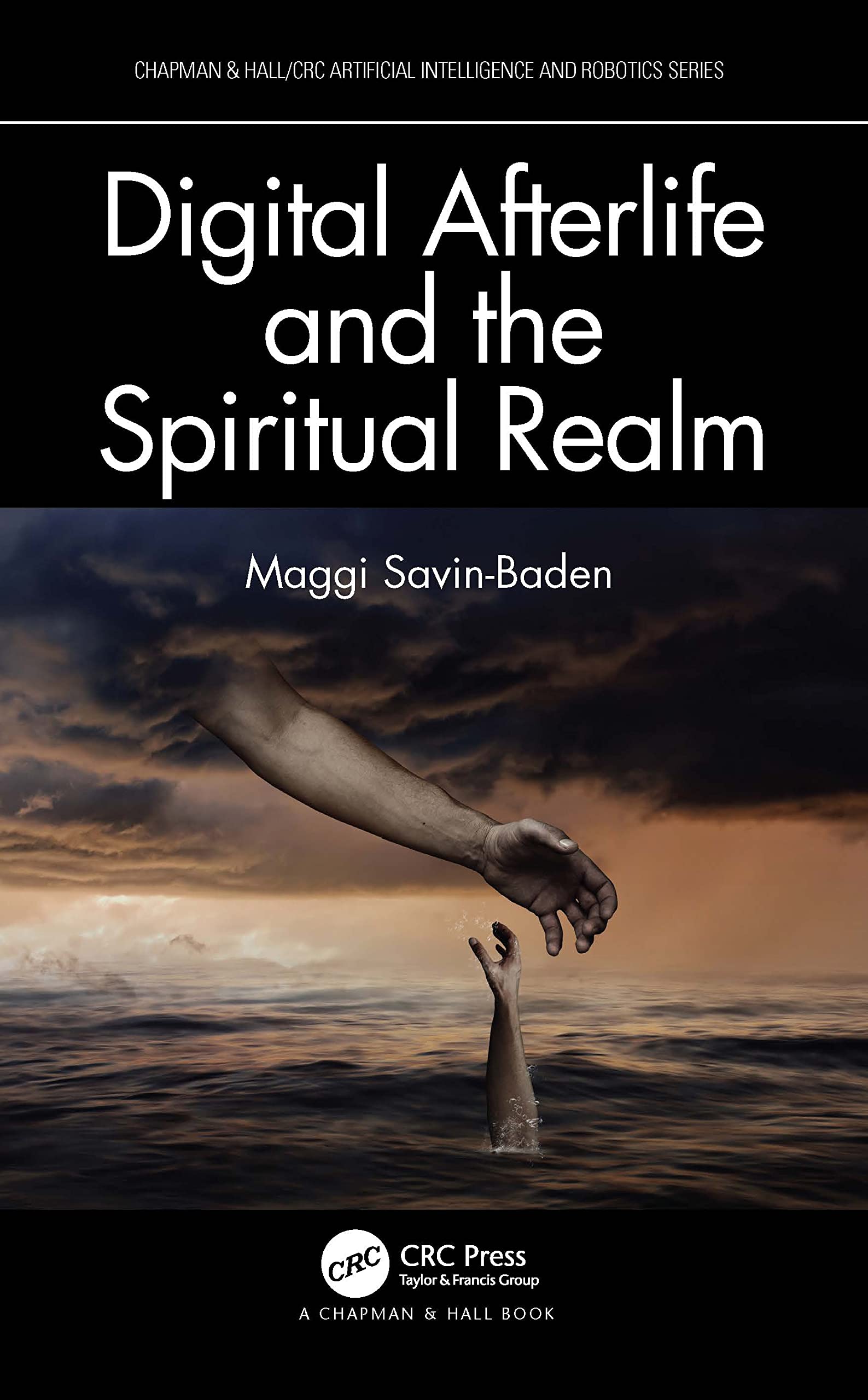 Digital Afterlife and the Spiritual Realm (Chapman & Hall/CRC Artificial Intelligence and Robotics)