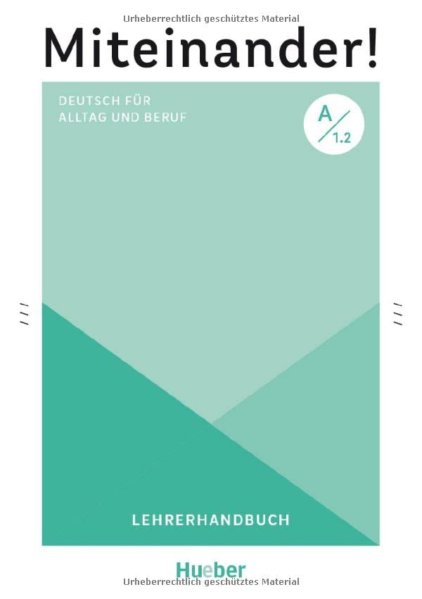 Miteinander! Deutsch für Alltag und Beruf A1.2: Deutsch als Zweitsprache / Lehrerhandbuch