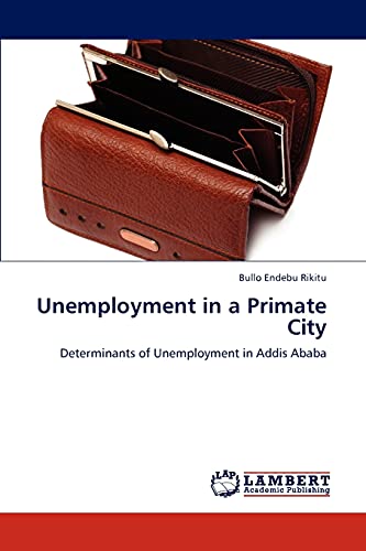 Unemployment in a Primate City: Determinants of Unemployment in Addis Ababa