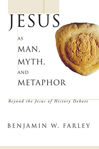 Jesus as Man, Myth, and Metaphor: Beyond the Jesus of History Debate