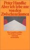 Aber ich lebe nur von den Zwischenräumen (suhrkamp taschenbuch)