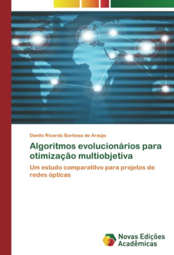 Algoritmos evolucionários para otimização multiobjetiva: Um estudo comparatitvo para projetos de redes ópticas