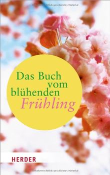 Das Buch vom blühenden Frühling (HERDER spektrum)