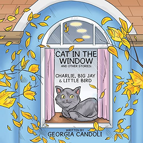 Cat in the Window and Other Stories: Charlie, Big Jay and Little Bird