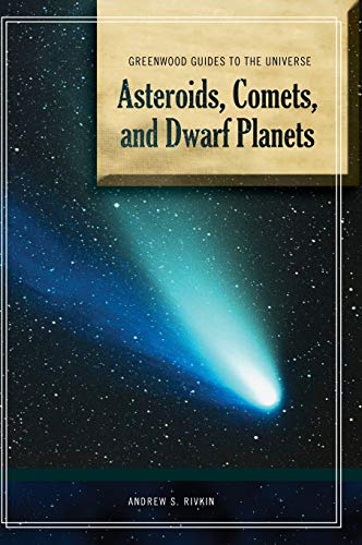 Guide to the Universe: Asteroids, Comets, and Dwarf Planets (Greenwood Guides to the Universe)