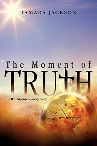 The Moment of Truth: A Worldwide Emergency