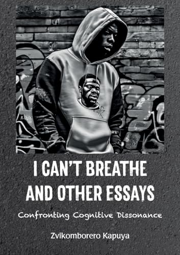 I Can't Breathe and Other Essays: Confronting Cognitive Dissonance