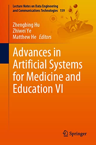 Advances in Artificial Systems for Medicine and Education VI (Lecture Notes on Data Engineering and Communications Technologies, 159, Band 6)