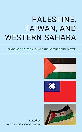 Abidde, Sabella Ogbobode Palestine, Taiwan, And Western Sahara, Statehood, Sovereignty, And The International System