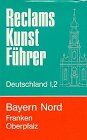 Reclams Kunstführer Deutschland, Bd.1/2, Bayern Nord (Kunstdenkmäler und Museen)