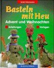 Basteln mit Heu. Advent und Weihnachten. Anleitungen, Vorlagen