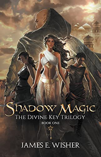 Shadow Magic (The Divine Key Trilogy, Band 1)