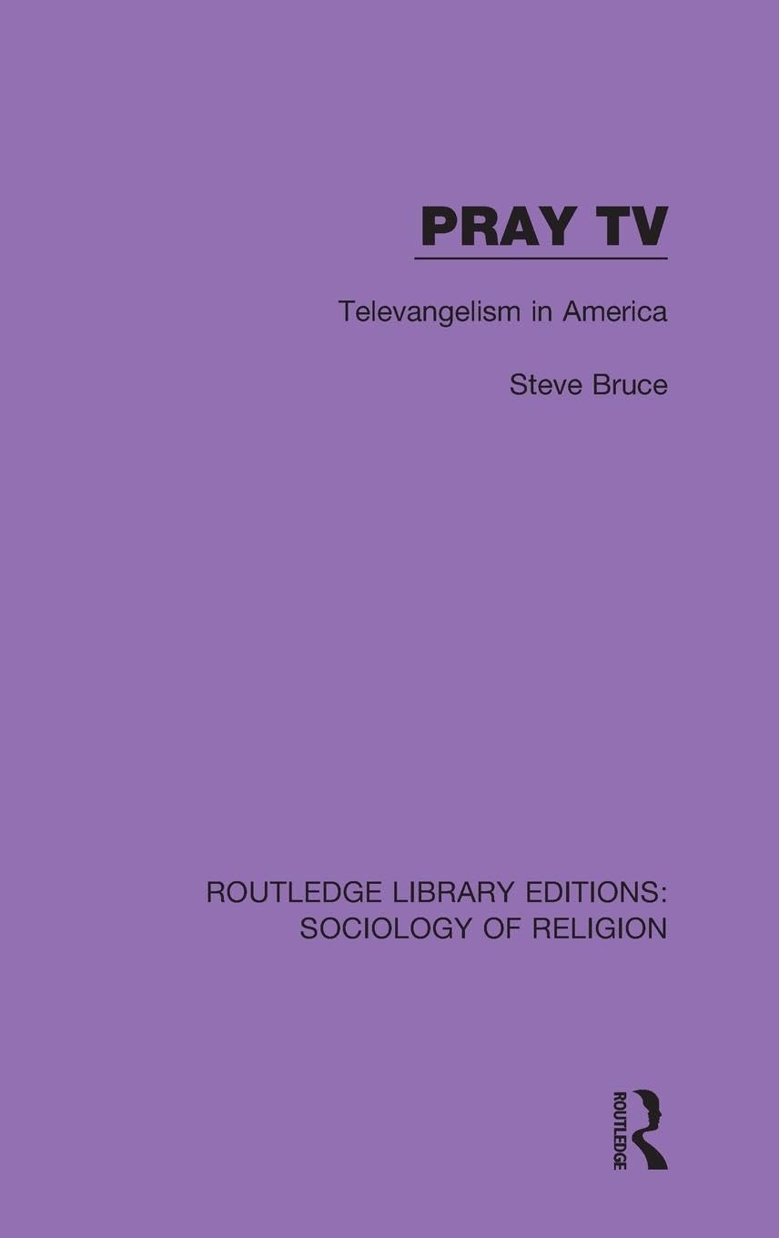 Pray TV: Televangelism in America (Routledge Library Editions: Sociology of Religion, Band 7)