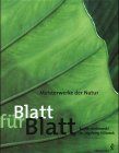 Blatt für Blatt. Meisterwerke der Natur