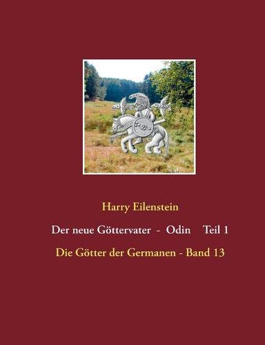 Der neue Göttervater - Odin Teil 1: Die Götter der Germanen - Band 13
