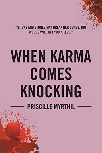 When Karma Comes Knocking: Sticks and Stones May Break Her Bones, But Words Will Get You Killed