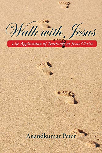 Walk with Jesus: Life Application of Teachings of Jesus Christ