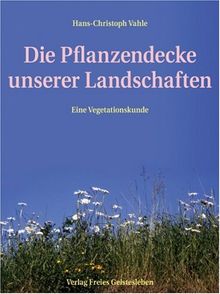 Die Pflanzendecke unserer Landschaften: Eine Vegetationskunde