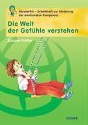 Die Welt der Gefühle verstehen. Wunderfitz-Arbeitsheft zur Förderung der emotionalen Kompetenz