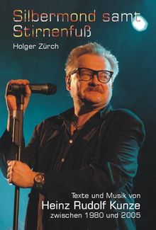 Silbermond samt Stirnenfuß : Texte und Musik von Heinz Rudolf Kunze zwischen 1980 und 2005